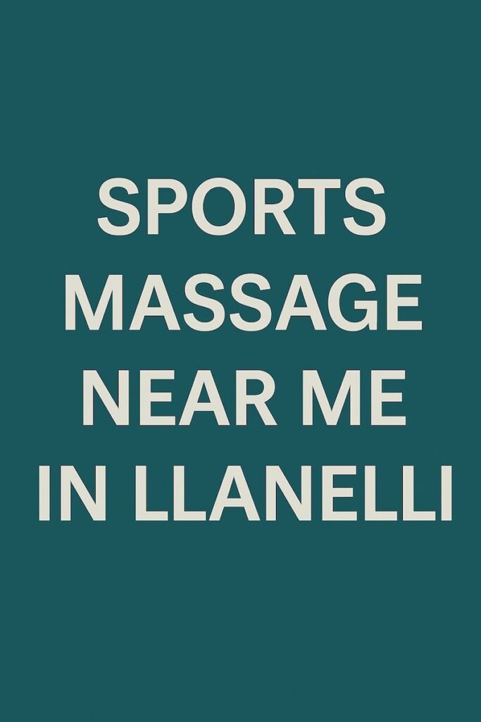 sports massage near me in llanelli